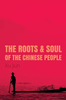 The Roots and Soul of the Chinese People-9781910760314