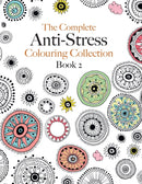 The Complete Anti-stress Colouring Collection Book 2 : The ultimate calming colouring book collection-9781910771587