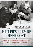 Hitler's Fremde Heere Ost : German Military Intelligence on the Eastern Front 1942-45-9781910777084
