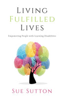 Living Fulfilled Lives : Empowering People with Learning Disabilities-9781910786369
