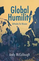 Global Humility:Attitudes to Mission-9781910786857