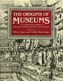 The Origins of Museums : The Cabinet of Curiosities in Sixteenth-and-Seventeenth-Century Europe-9781910807194