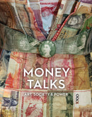 Money Talks : Art, Society & Power-9781910807620