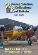 Local Aviation Collections of Britain : The UK's Regional Aeronautical Treasures-9781910809112