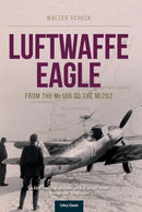 Luftwaffe Eagle : From the Me109 to the Me262-9781910809280