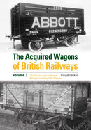 The Acquired Wagons of British Railways Volume 3 : 13T Wooden-bodied Minerals (1923 RCH Specification) All Types, Including Coke Wagons-9781910809693