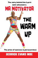 The Warm Up : The Story Behind the Lycra with Television's Mr Motivator-9781910819579