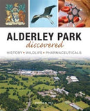 Alderley Park Discovered : History, Wildlife, Pharmaceuticals-9781910837047