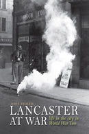 Lancaster at War : life in the city in World War Two-9781910837160