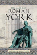 The Making of Roman York-9781910837313