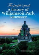 The People's Park : A history of Williamson Park Lancaster-9781910837399