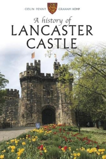 A History of Lancaster Castle-9781910837429