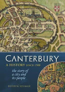 Canterbury : A history since 1500: the story of a city and its people-9781910837436