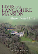 Lives of a Lancashire Mansion : Alston (new) Hall-9781910837481