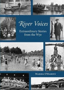 River Voices : Extraordinary Stories from the Wye-9781910839317
