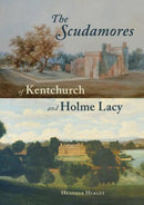 The Scudamores of Kentchurch and Holme Lacy-9781910839386