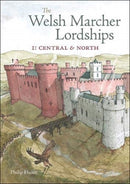 The Welsh Marcher Lordships : Central & North (Radnorshire, Herefordshire, Shropshire, Montgomeryshire, Denbighshire & Flintshire) 1-9781910839454