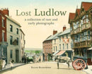 Lost Ludlow : A collection of rare and early photographs-9781910839669