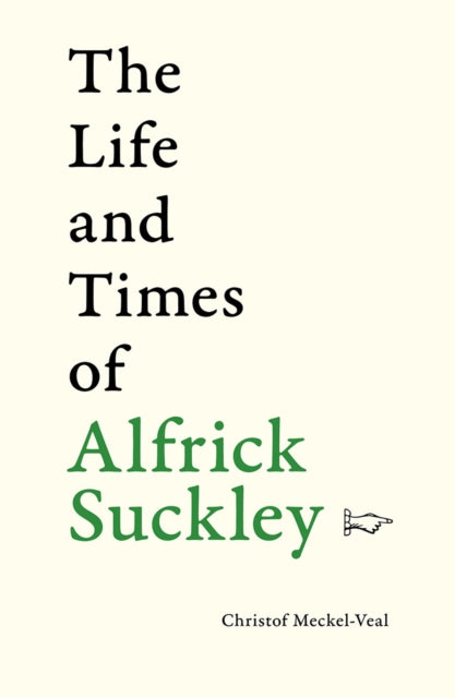 The Life and Times of Alfrick Suckley