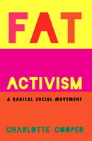 Fat Activism : A Radical Social Movement-9781910849002