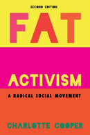 Fat Activism (Second Edition) : A Radical Social Movement-9781910849309