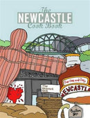 The Newcastle Cook Book : A Celebration of the Amazing Food & Drink on Our Doorstep-9781910863046
