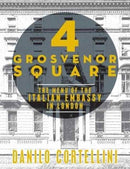 4 Grosvenor Square : The Menu of the Italian Embassy in London-9781910863190