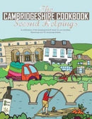 The Cambridgeshire Cookbook Second Helpings : A celebration of the amazing food and drink on our doorstep.-9781910863336
