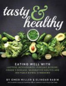 Tasty and Healthy : Eating well with lactose intolerance, coeliac disease, Crohn's disease, ulcerative colitis and irritable bowel syndrome-9781910863367