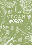 Vegan North : A celebration of the amazing vegan food & drink in the north of England-9781910863404