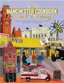 The Manchester Cook Book: Second Helpings : A celebration of the amazing food and drink on our doorstep.-9781910863442