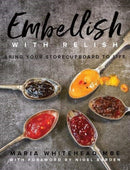 Embellish With Relish : Bring your store cupboard essentials to life - The Hawkshead Relish Cook Book-9781910863497