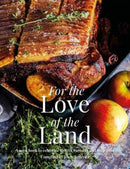 For the Love of the Land : A Cook Book to Celebrate British Farmers and their Food-9781910863589