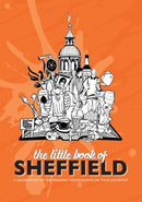 The Little Book of Sheffield : A celebration of the amazing independents on your doorstep-9781910863763
