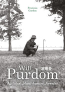 Will Purdom : Agitator, Plant-hunter, Forester-9781910877371