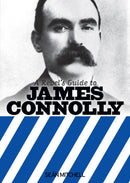 A Rebel's Guide To James Connolly-9781910885086
