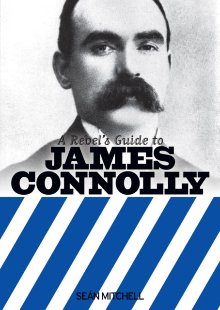 A Rebel's Guide To James Connolly-9781910885086