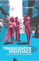 Transgender Resistance : Socialism and the Fight for Trans Liberation-9781910885833