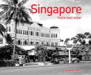 Singapore Then and Nowr-9781910904091
