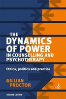 The Dynamics of Power in Counselling and Psychotherapy : Ethics, Politics and Practice-9781910919187