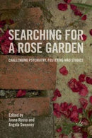 Searching for a Rose Garden : Challenging psychiatry, fostering mad studies-9781910919231