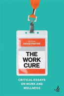 The Work Cure : Critical essays on work and wellness-9781910919439