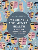 Psychiatry and Mental Health : A guide for counsellors and psychotherapists-9781910919521