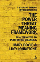 A Straight Talking Introduction to the Power Threat Meaning Framework : An alternative to psychiatric diagnosis-9781910919712