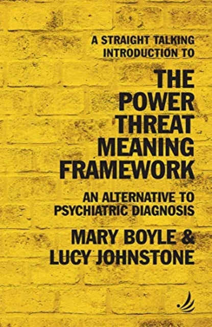 A Straight Talking Introduction to the Power Threat Meaning Framework : An alternative to psychiatric diagnosis-9781910919712