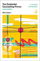 The Existential Counselling Primer (second edition) : A concise introduction-9781910919750