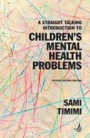 A Straight Talking Introduction to Children's Mental Health Problems (second edition)-9781910919828