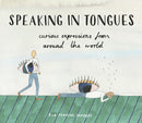 Speaking in Tongues : Curious Expressions from Around the World-9781910931264