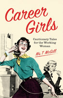 Career Girls : Cautionary Tales for the Working Woman-9781910931929