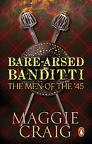 Bare-Arsed Banditti : The Men of the '45-9781910948309